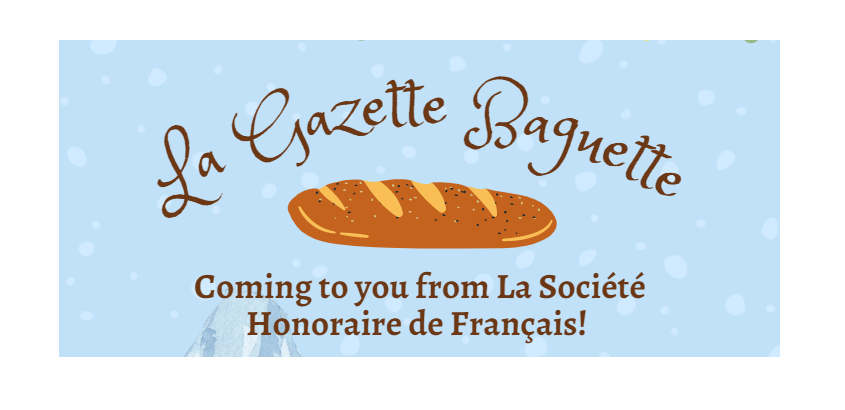 The Latest Gazette Baguette Newsletter from French Class